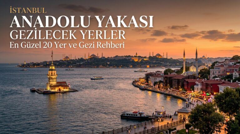 İstanbul Anadolu Yakası Gezilecek Yerler | En Güzel 20 Yer